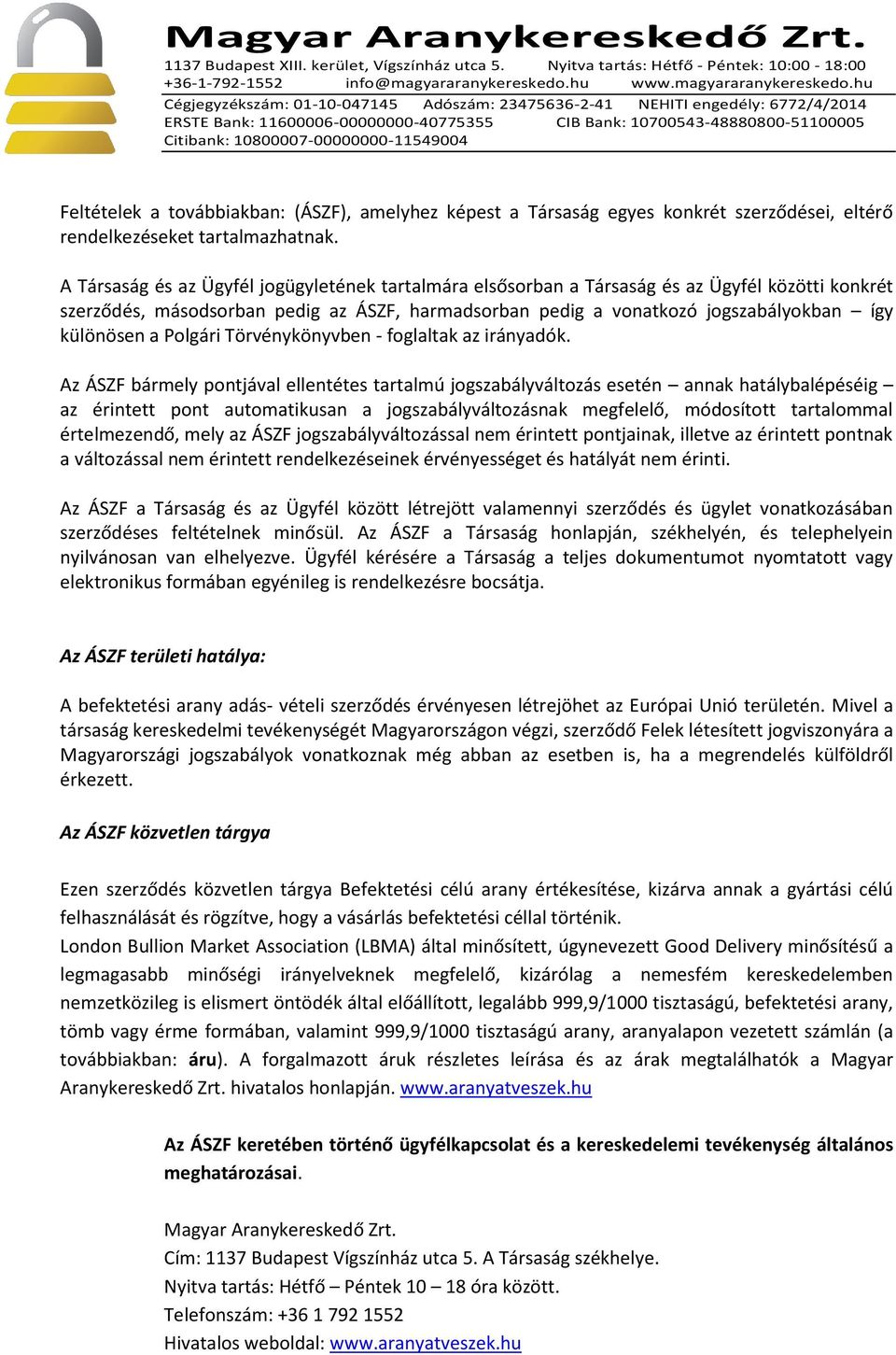 a Polgári Törvénykönyvben - foglaltak az irányadók.