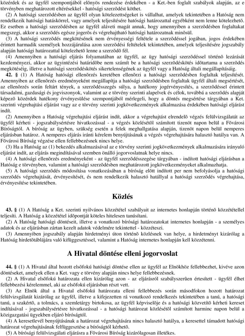 egyébként nem lenne kötelezhetõ.