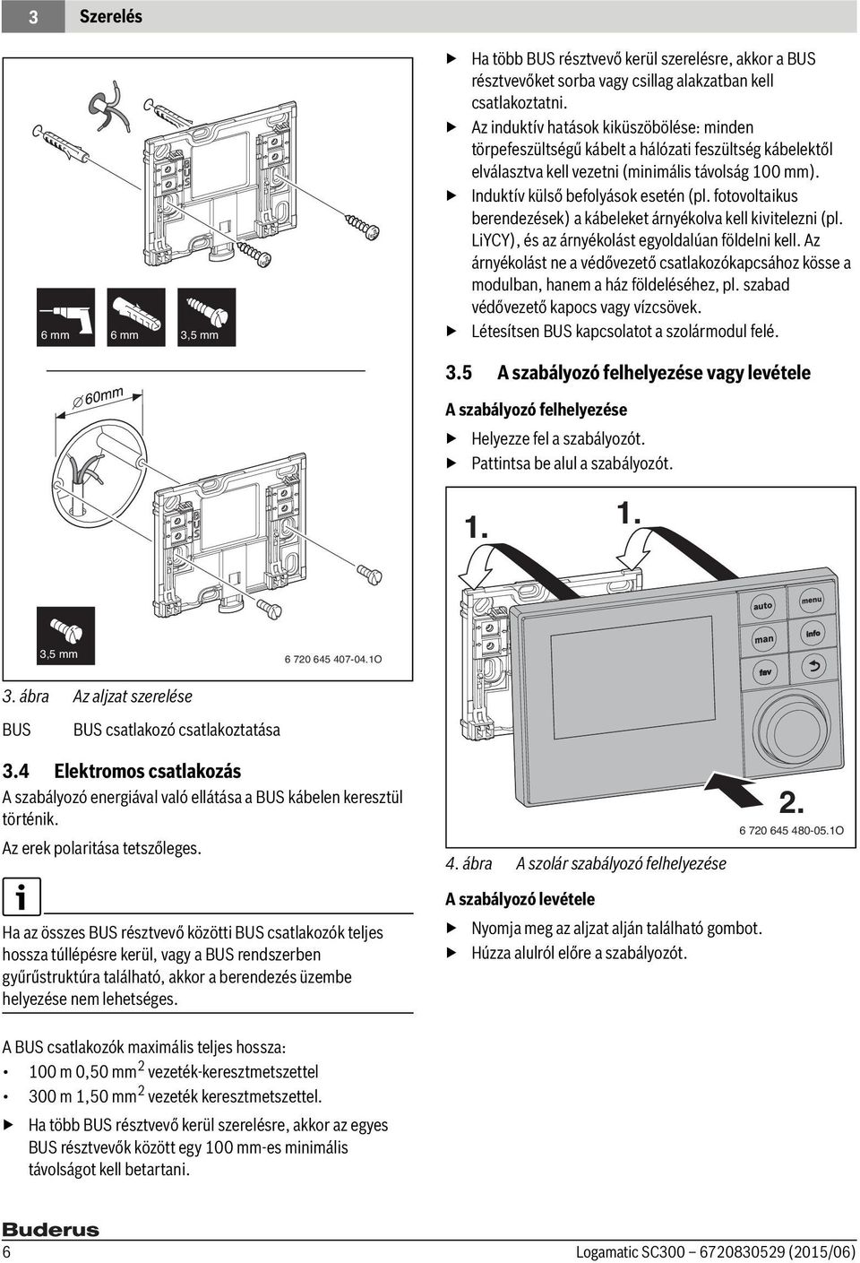 fotovoltaikus berendezések) a kábeleket árnyékolva kell kivitelezni (pl. LiYCY), és az árnyékolást egyoldalúan földelni kell.