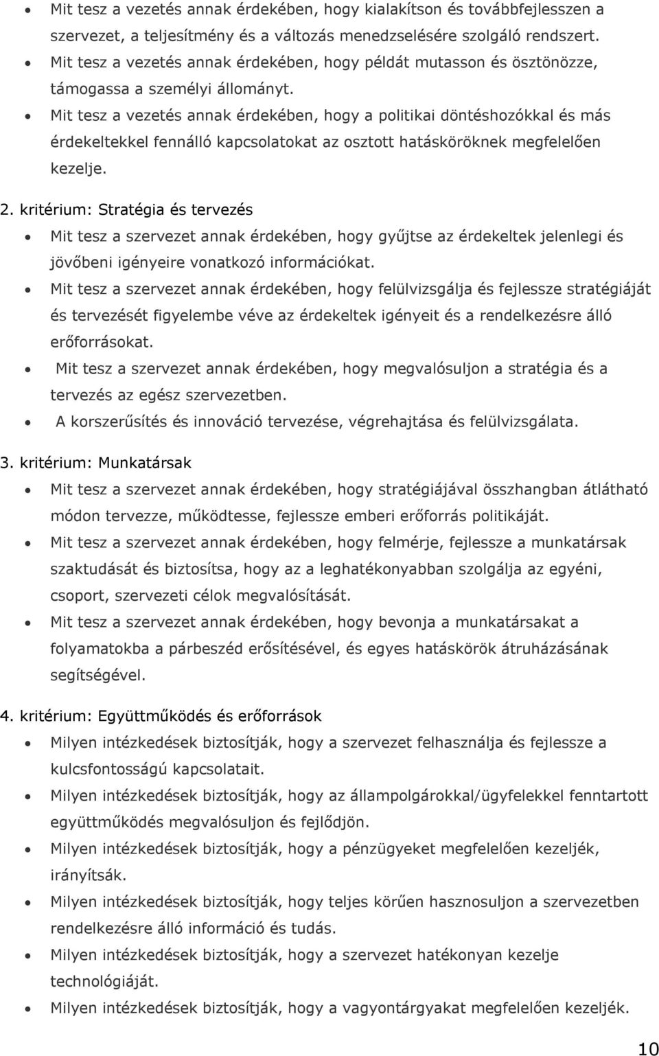 Mit tesz a vezetés annak érdekében, hogy a politikai döntéshozókkal és más érdekeltekkel fennálló kapcsolatokat az osztott hatásköröknek megfelelően kezelje. 2.