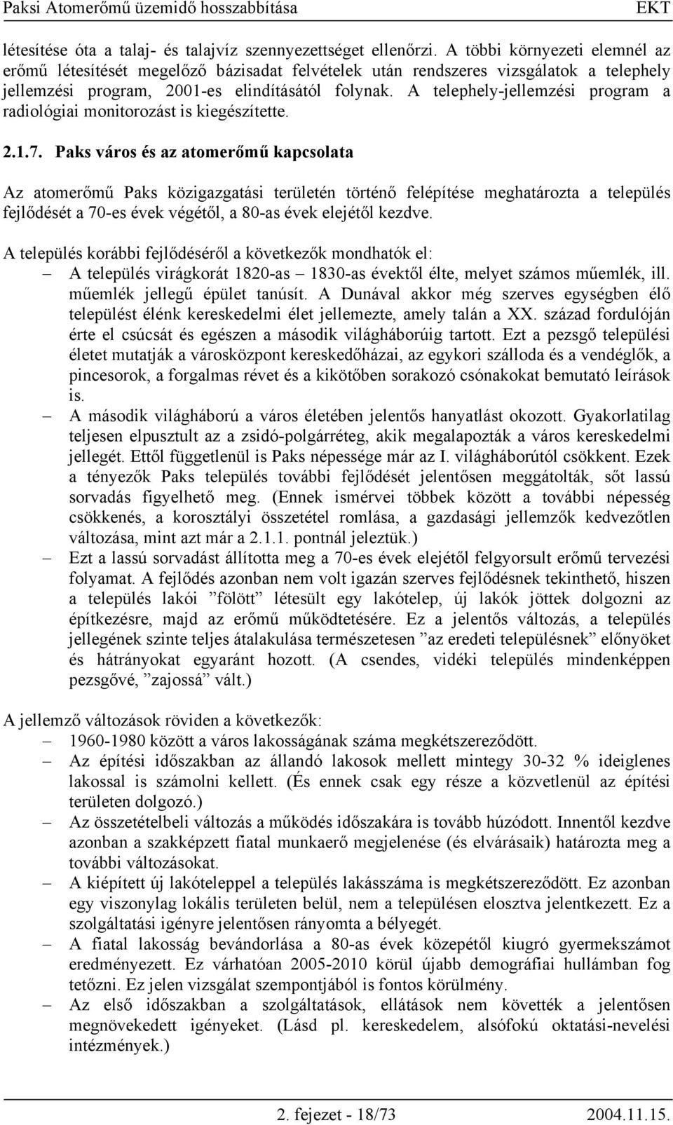 A telephely-jellemzési program a radiológiai monitorozást is kiegészítette. 2.1.7.