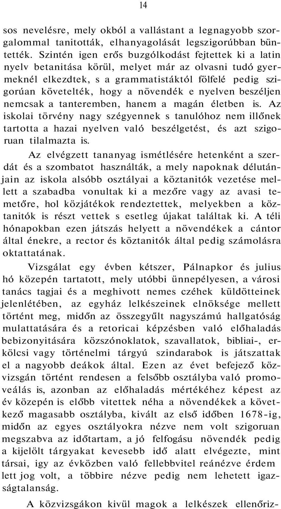 nyelven beszéljen nemcsak a tanteremben, hanem a magán életben is.