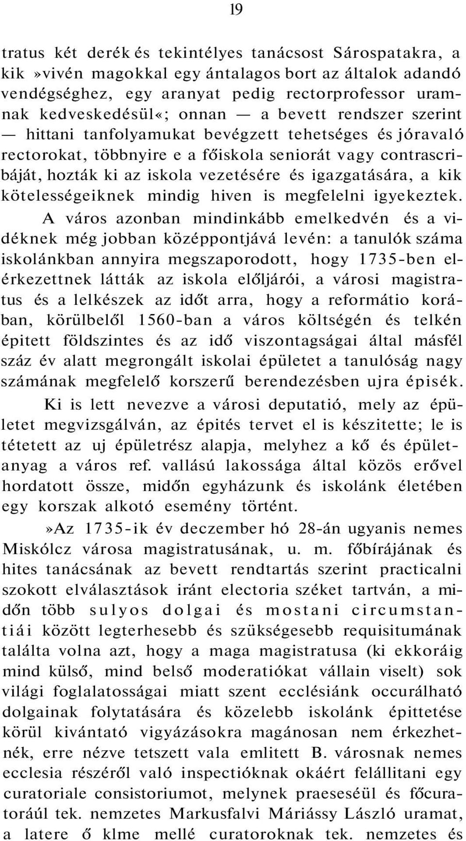 kötelességeiknek mindig hiven is megfelelni igyekeztek.