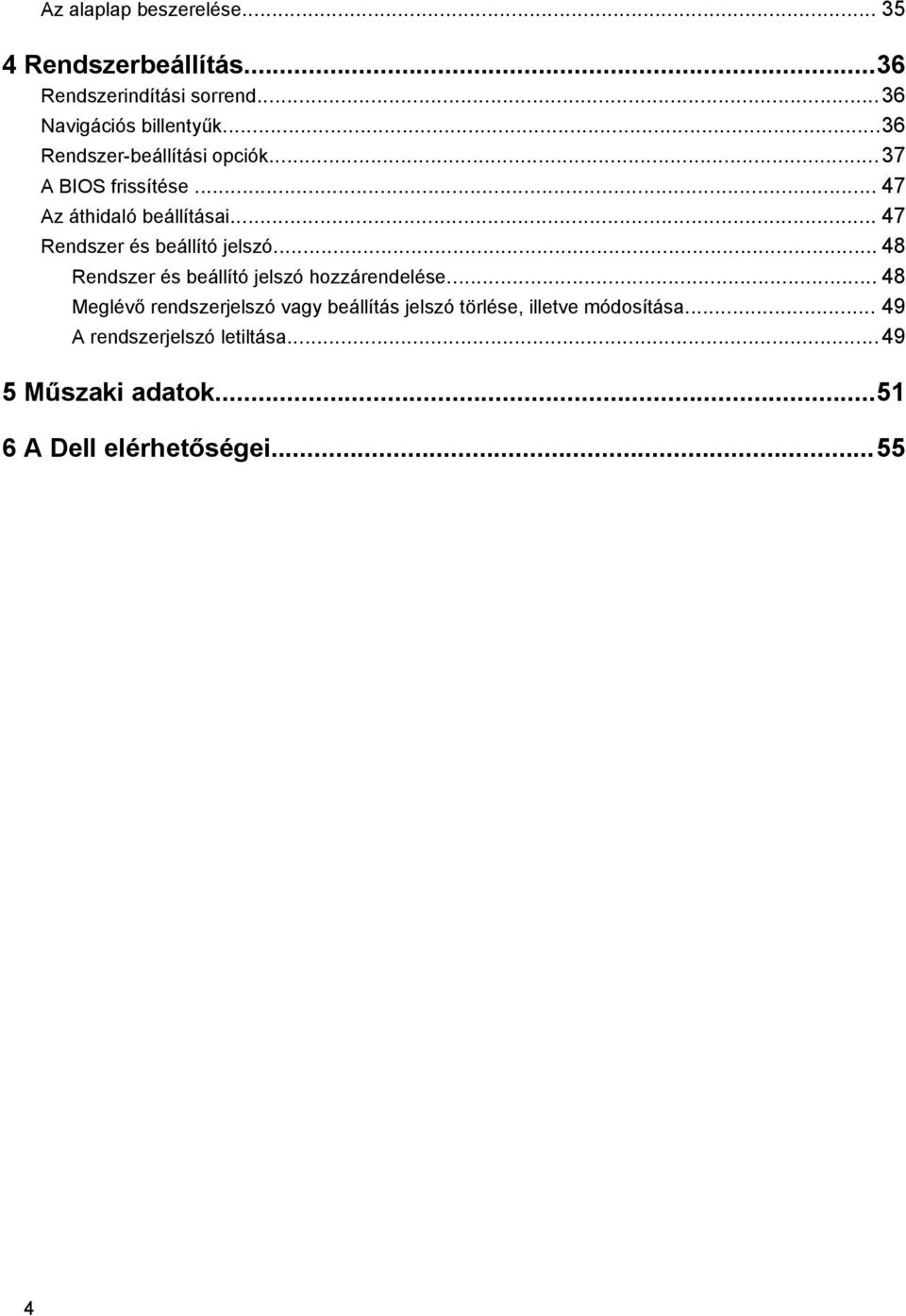 .. 47 Rendszer és beállító jelszó... 48 Rendszer és beállító jelszó hozzárendelése.