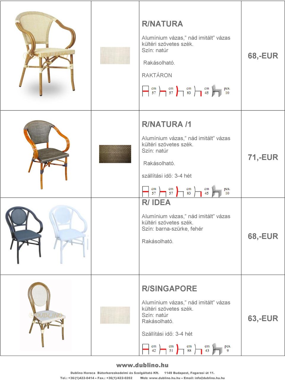 Szín: natúr 71,-EUR R/ IDEA Alumínium vázas, nád imitált vázas kültéri szövetes szék.