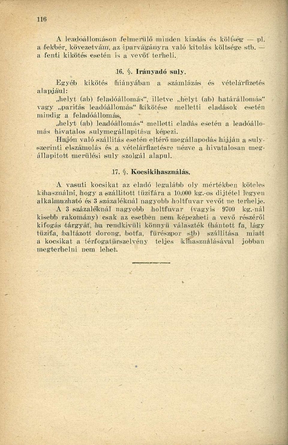 feladóállonnás, helyt (ab) leadóállomás" melletti eladás esetén a leadóállomás hivatalos sulyimegállapitáisa képezi.