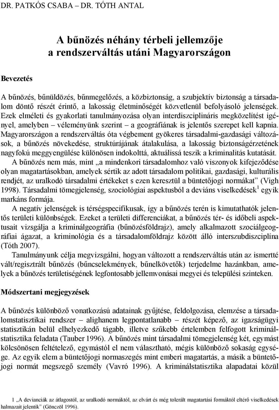 érintő, a lakosság életminőségét közvetlenül befolyásoló jelenségek.