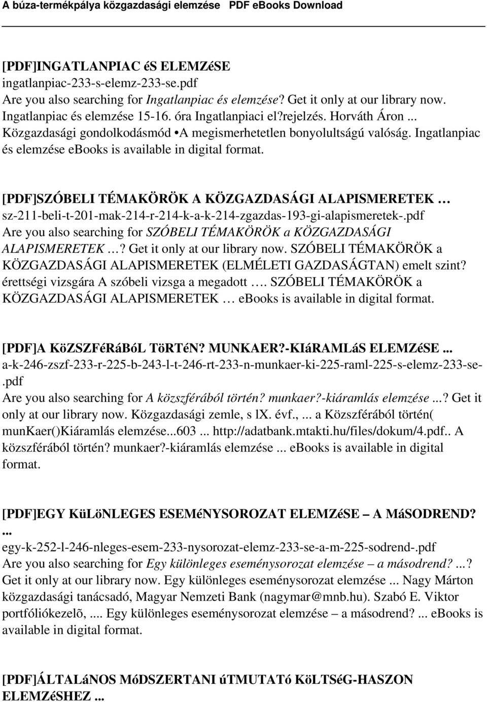 Ingatlanpiac és elemzése ebooks is available in digital [PDF]SZÓBELI TÉMAKÖRÖK A KÖZGAZDASÁGI ALAPISMERETEK sz-211-beli-t-201-mak-214-r-214-k-a-k-214-zgazdas-193-gi-alapismeretek-.