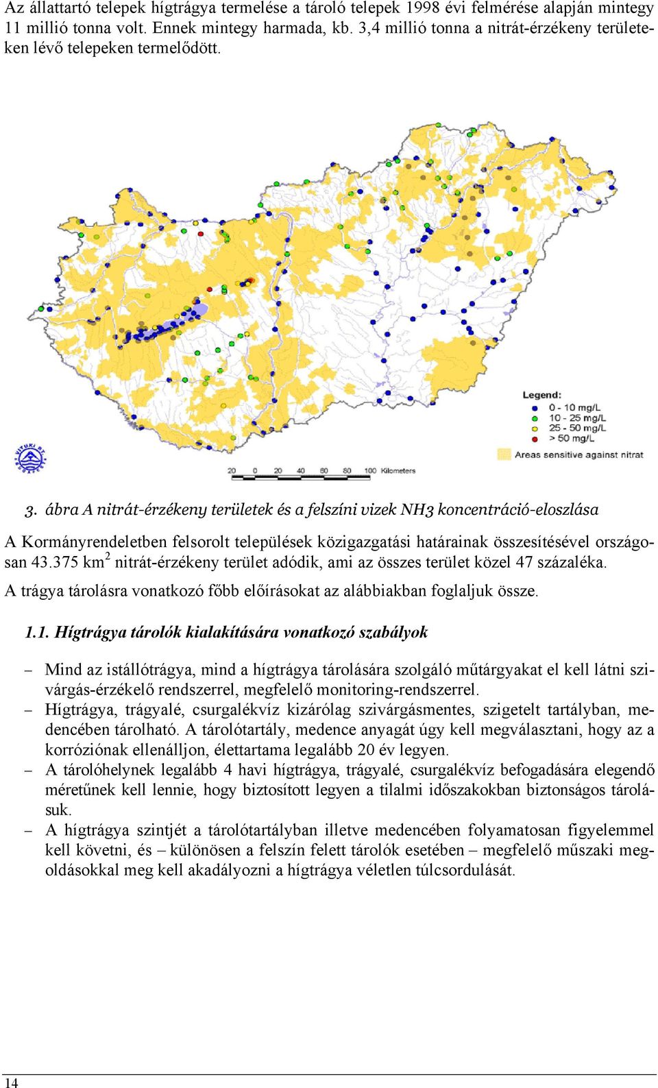 ábra A nitrát-érzékeny területek és a felszíni vizek NH3 koncentráció-eloszlása A Kormányrendeletben felsorolt települések közigazgatási határainak összesítésével országosan 43.