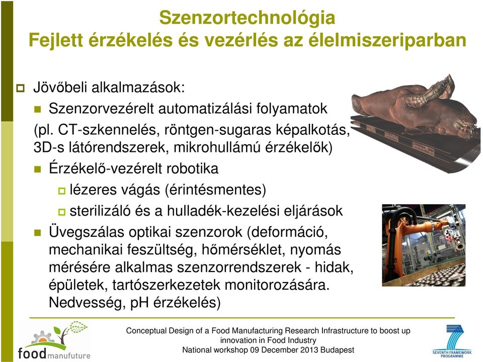 CT-szkennelés, röntgen-sugaras képalkotás, 3D-s látórendszerek, mikrohullámú érzékelők) Érzékelő-vezérelt robotika lézeres vágás