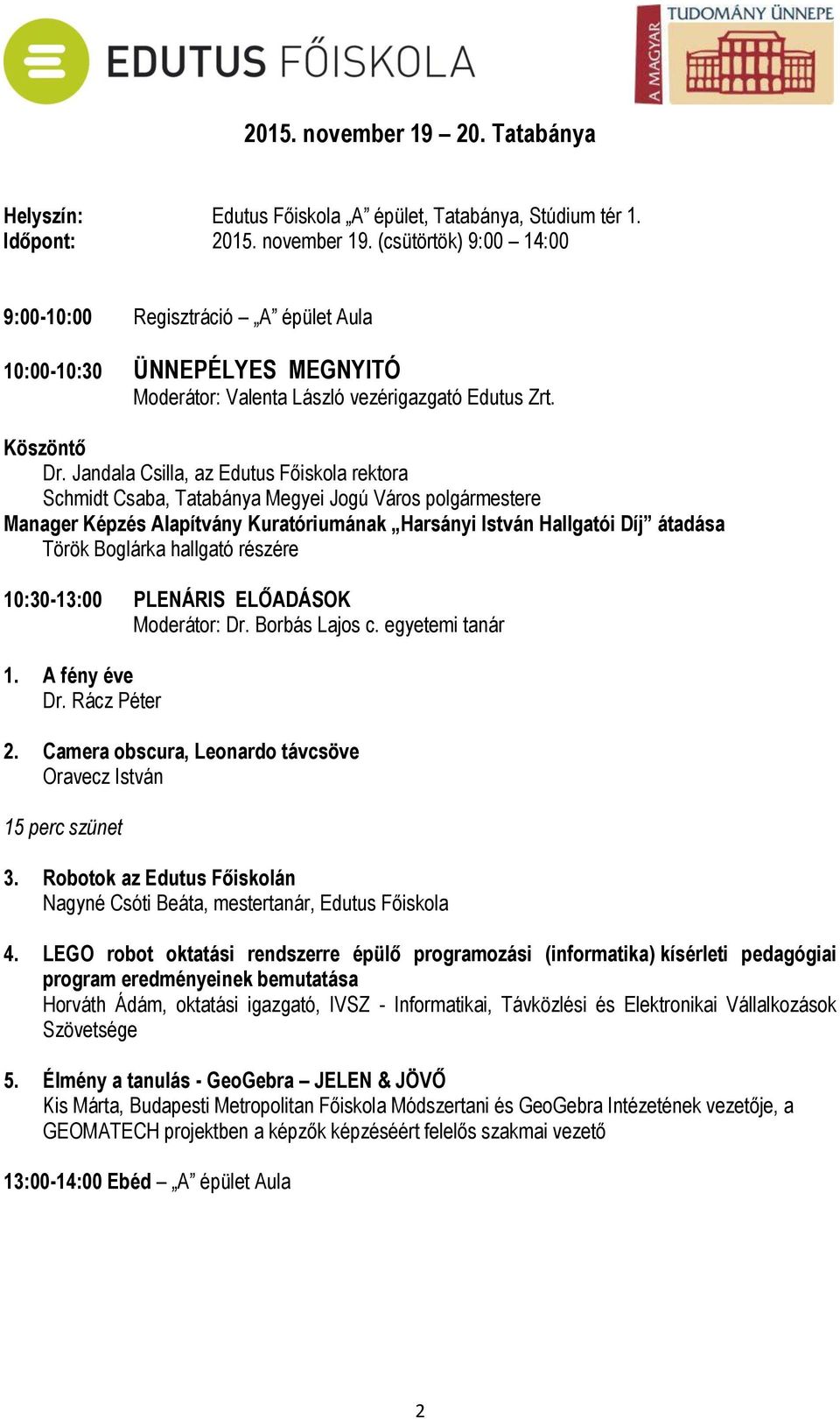 Jandala Csilla, az Edutus Főiskola rektora Schmidt Csaba, Tatabánya Megyei Jogú Város polgármestere Manager Képzés Alapítvány Kuratóriumának Harsányi István Hallgatói Díj átadása Török Boglárka