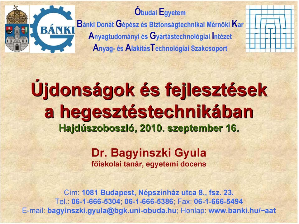 szeptember 16. Dr. Bagyinszki Gyula főiskolai tanár, egyetemi docens Cím: 1081 Budapest, Népszínház utca 8., fsz. 23.