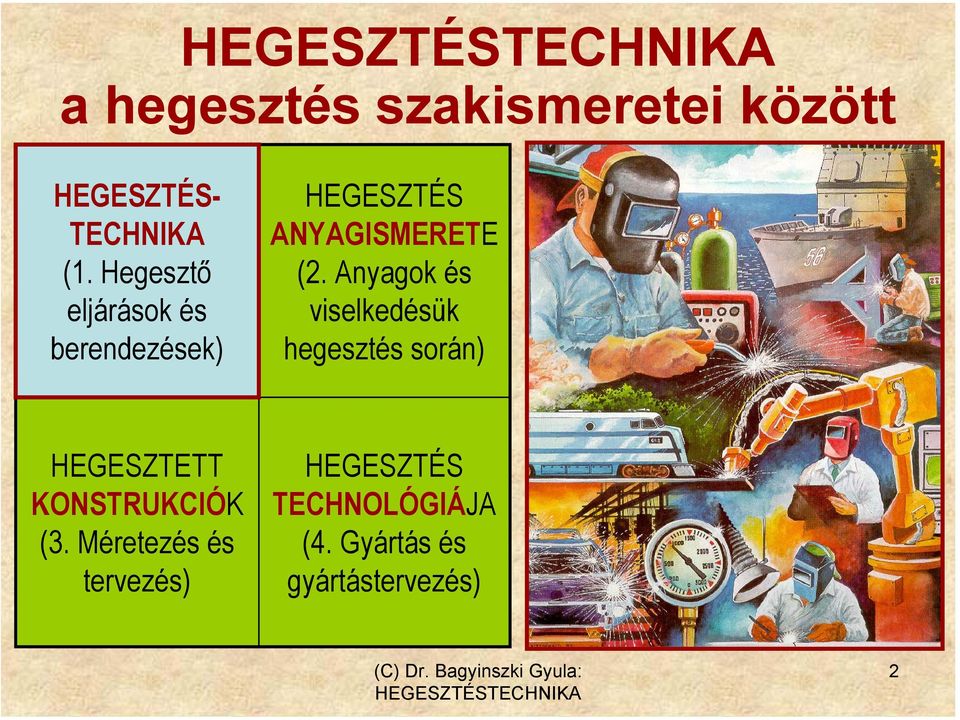 Anyagok és viselkedésük hegesztés során) HEGESZTETT KONSTRUKCIÓK (3.