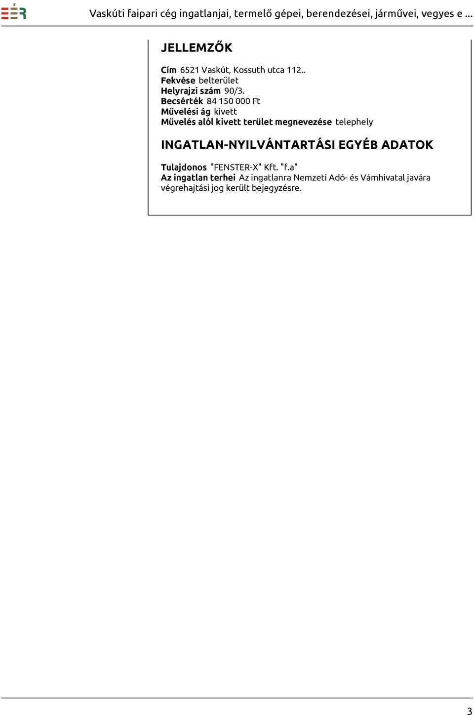telephely INGATLAN-NYILVÁNTARTÁSI EGYÉB ADATOK Tulajdonos "FENSTER-X" Kft. "f.