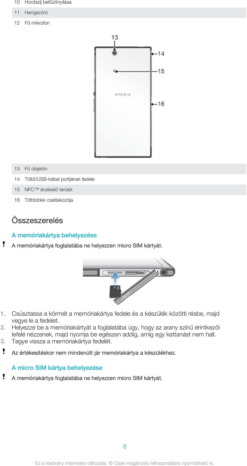 Csúsztassa a körmét a memóriakártya fedele és a készülék közötti résbe, majd vegye le a fedelet. 2.