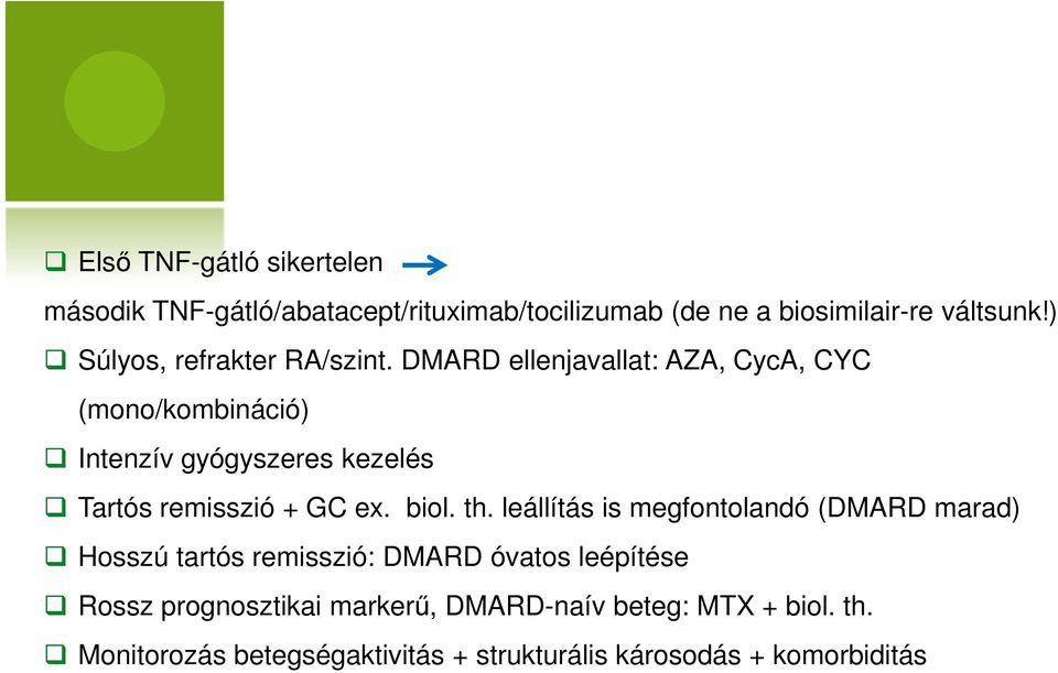 DMARD ellenjavallat: AZA, CycA, CYC (mono/kombináció) Intenzív gyógyszeres kezelés Tartós remisszió + GC ex. biol. th.