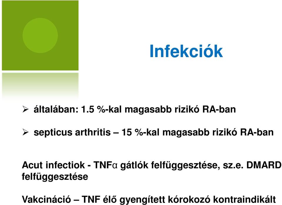%-kal magasabb rizikó RA-ban Acut infectiok - TNFα gátlók