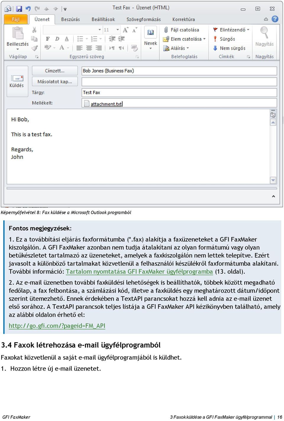 Ezért javasolt a különböző tartalmakat közvetlenül a felhasználói készülékről faxformátumba alakítani. További információ: Tartalom nyomtatása GFI FaxMaker ügyfélprogramba (13. oldal). 2.