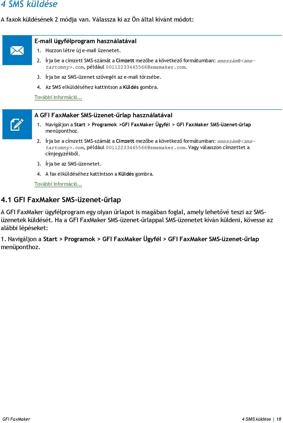 .. A GFI FaxMaker SMS-üzenet-űrlap használatával 1. Navigáljon a Start > Programok >GFI FaxMaker Ügyfél > GFI FaxMaker SMS-üzenet-űrlap menüponthoz. 2.