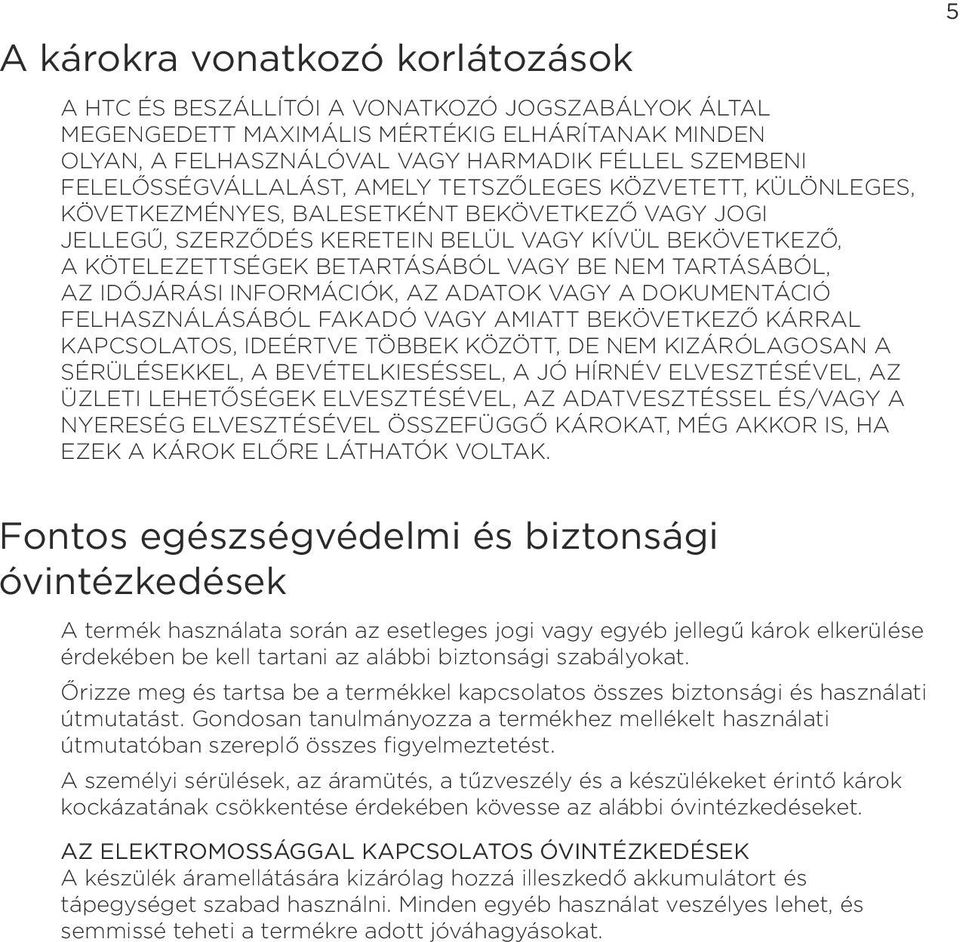 BETARTÁSÁBÓL VAGY BE NEM TARTÁSÁBÓL, AZ IDŐJÁRÁSI INFORMÁCIÓK, AZ ADATOK VAGY A DOKUMENTÁCIÓ FELHASZNÁLÁSÁBÓL FAKADÓ VAGY AMIATT BEKÖVETKEZŐ KÁRRAL KAPCSOLATOS, IDEÉRTVE TÖBBEK KÖZÖTT, DE NEM