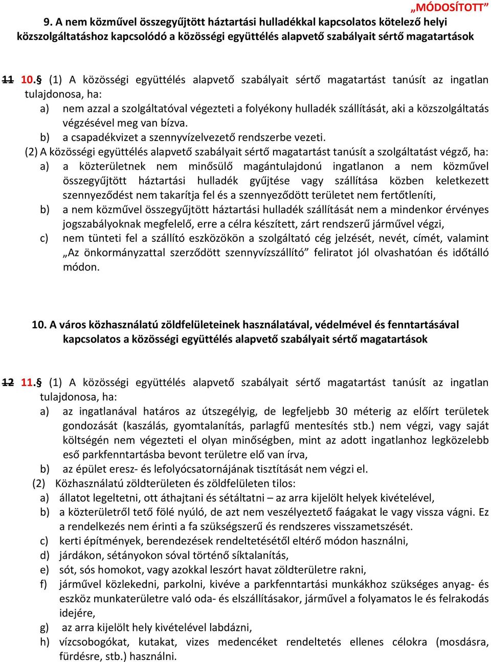 végzésével meg van bízva. b) a csapadékvizet a szennyvízelvezető rendszerbe vezeti.