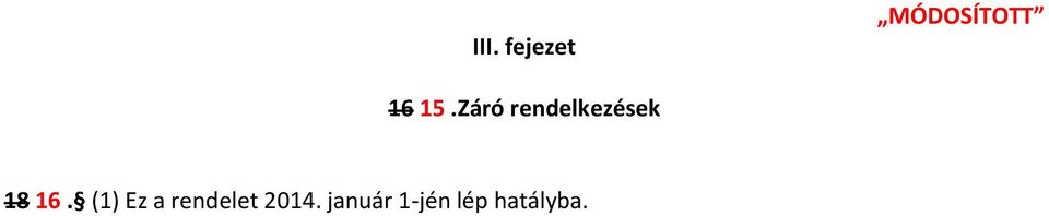16. (1) Ez a rendelet 2014.
