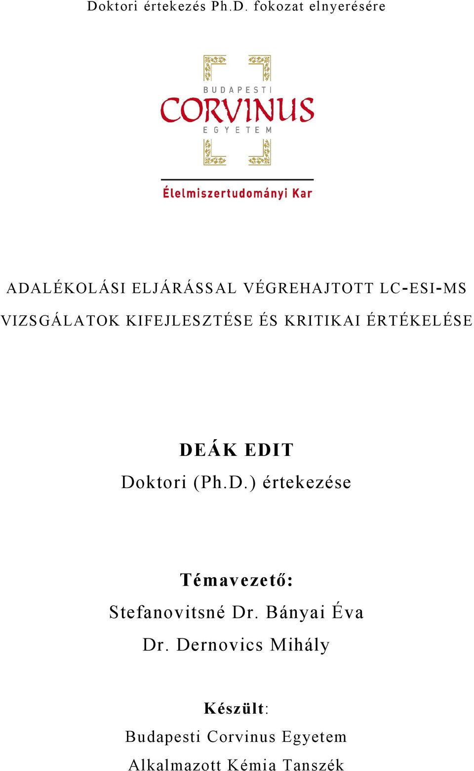 DEÁK EDIT Doktori (Ph.D.) értekezése Témavezető: Stefanovitsné Dr.