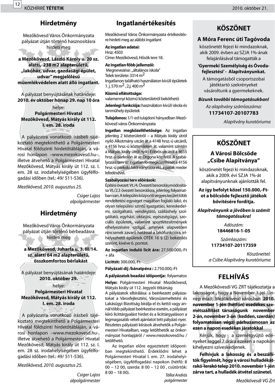 nap 10 óra helye: Polgármesteri Hivatal Mezőkövesd, Mátyás király út 112. I. em. 28.
