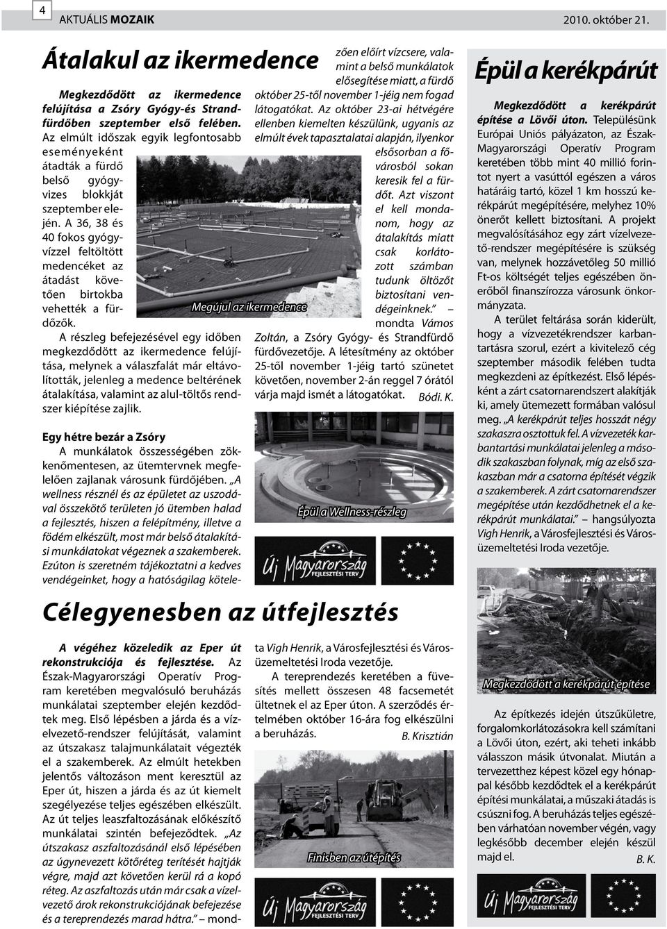 A 36, 38 és 40 fokos gyógyvízzel feltöltött medencéket az átadást követően birtokba vehették a fürdőzők.