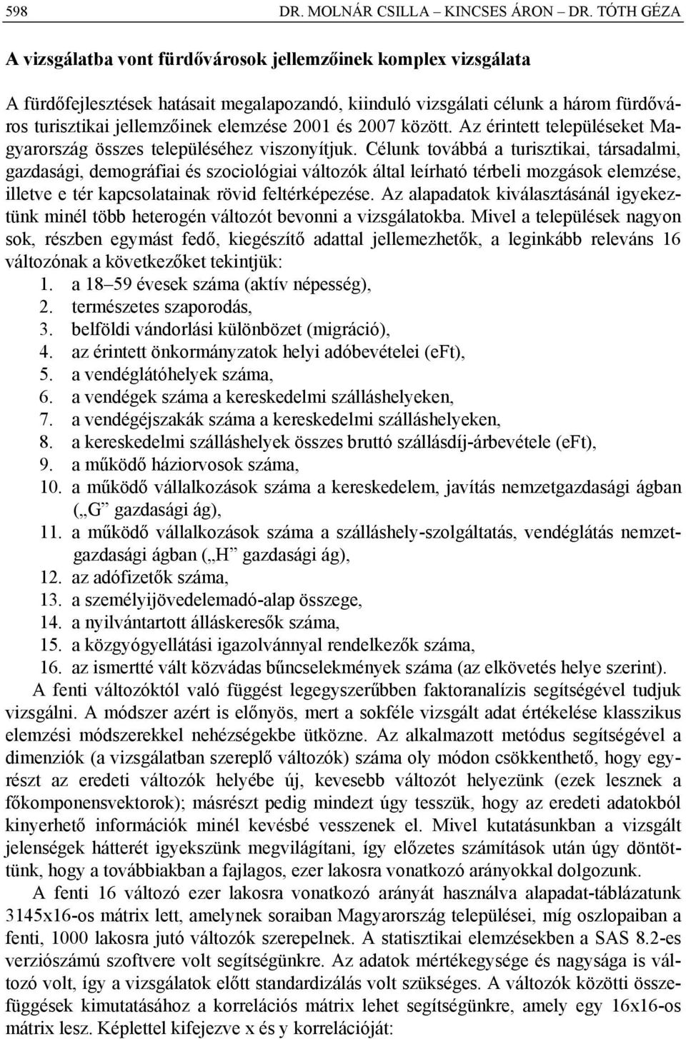 2001 és 2007 között. Az érintett településeket Magyarország összes településéhez viszonyítjuk.