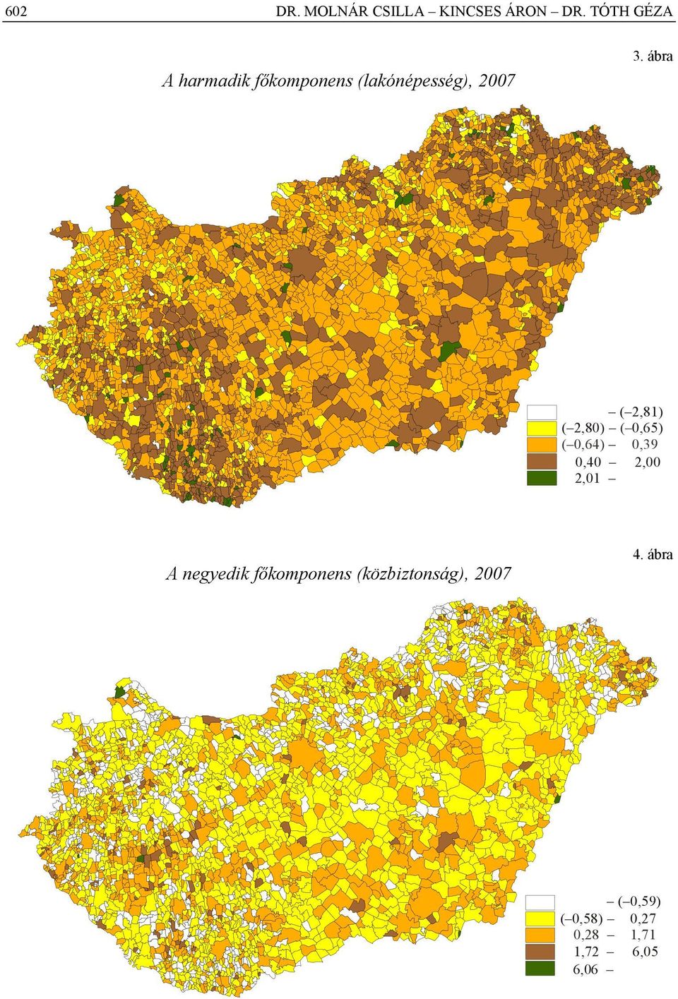 ábra ( 3,18) ( 2,81) ( 2,80) ( 0,65) ( 0,64) ( 0,39 0,40 2,00 2,01 A