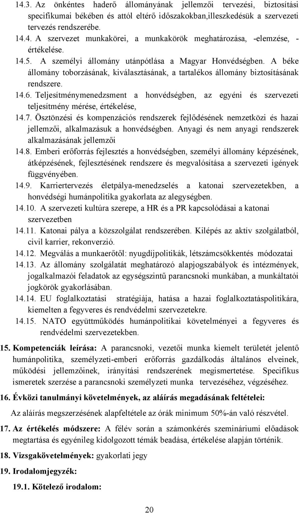 Teljesítménymenedzsment a honvédségben, az egyéni és szervezeti teljesítmény mérése, értékelése, 14.7.
