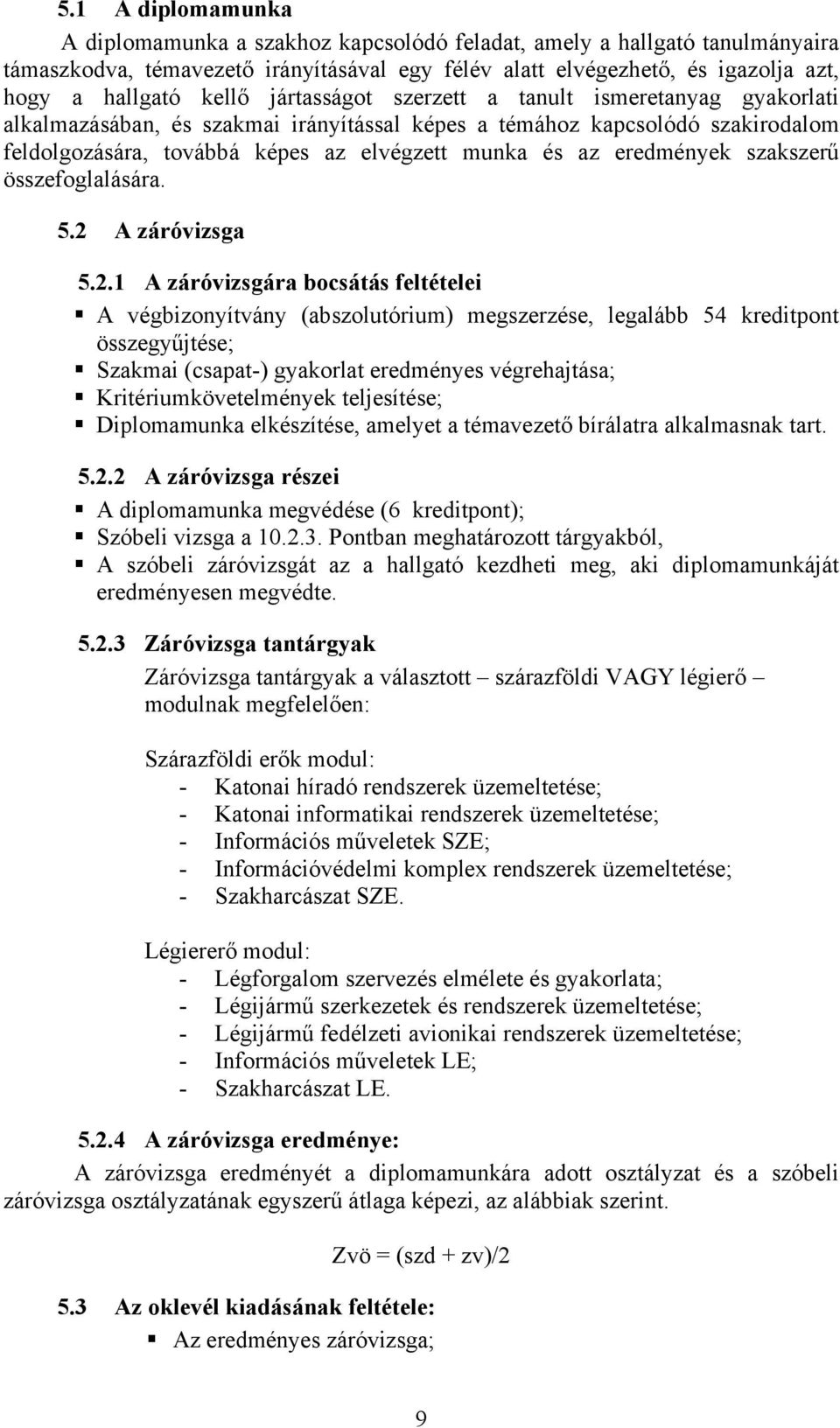 eredmények szakszerű összefoglalására. 5.2 