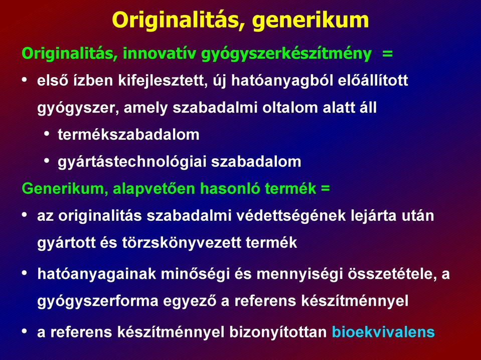 termék = az originalitás szabadalmi védettségének lejárta után gyártott és törzskönyvezett termék hatóanyagainak minőségi és