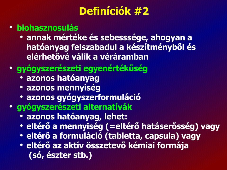 gyógyszerformuláció gyógyszerészeti alternatívák azonos hatóanyag, lehet: eltérő a mennyiség (=eltérő