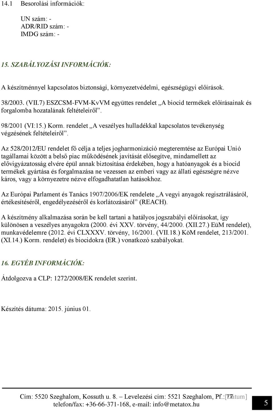rendelet A veszélyes hulladékkal kapcsolatos tevékenység végzésének feltételeiről.