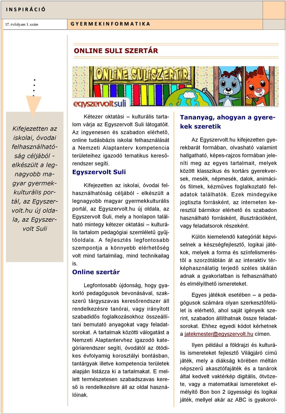 felhasználhatóság céljából - elkészült a legnagyobb magyar gyermekkulturális portál, az Egyszervolt.