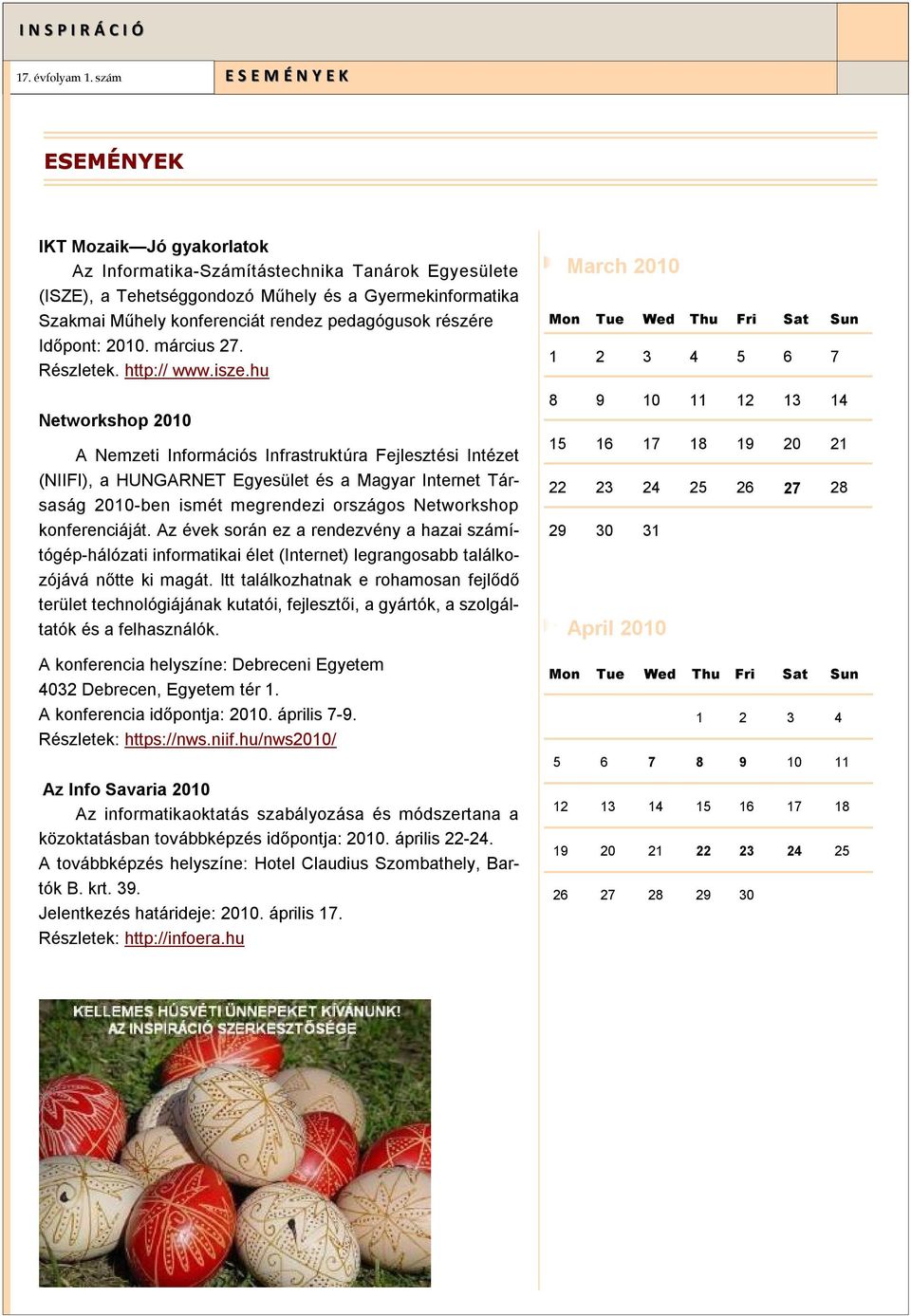 hu Networkshop 2010 A Nemzeti Információs Infrastruktúra Fejlesztési Intézet (NIIFI), a HUNGARNET Egyesület és a Magyar Internet Társaság 2010-ben ismét megrendezi országos Networkshop konferenciáját.