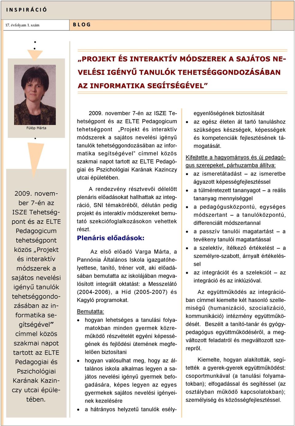 közös szakmai napot tartott az ELTE Pedagogiai és Pszichológiai Karának Kazinczy utcai épületében. 2009.