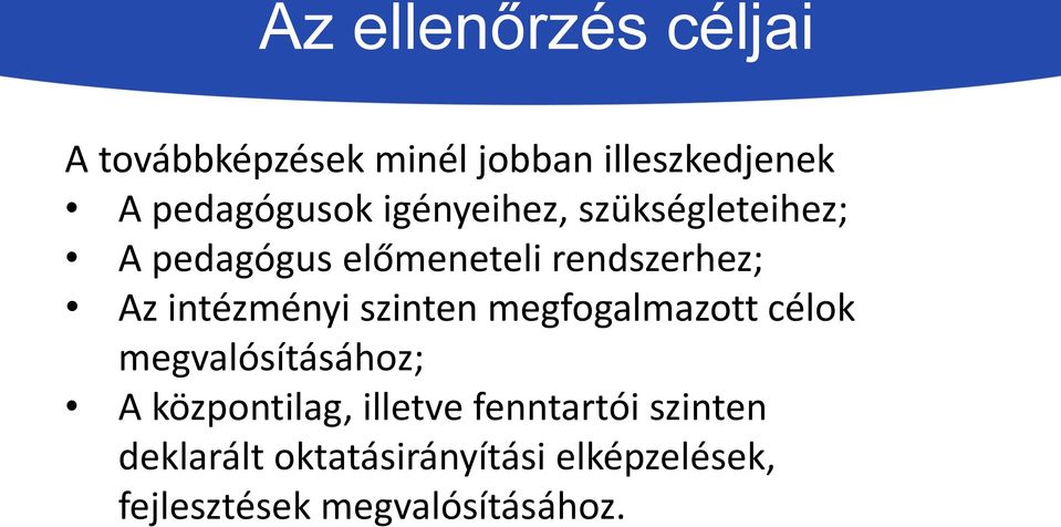 szinten megfogalmazott célok megvalósításához; A központilag, illetve fenntartói