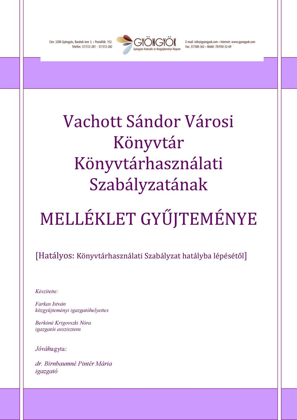 Készítette: Farkas István közgyűjteményi igazgatóhelyettes Berkóné