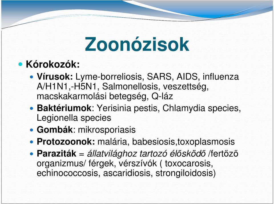 species Gombák: mikrosporiasis Protozoonok: malária, babesiosis,toxoplasmosis Paraziták = állatvilághoz