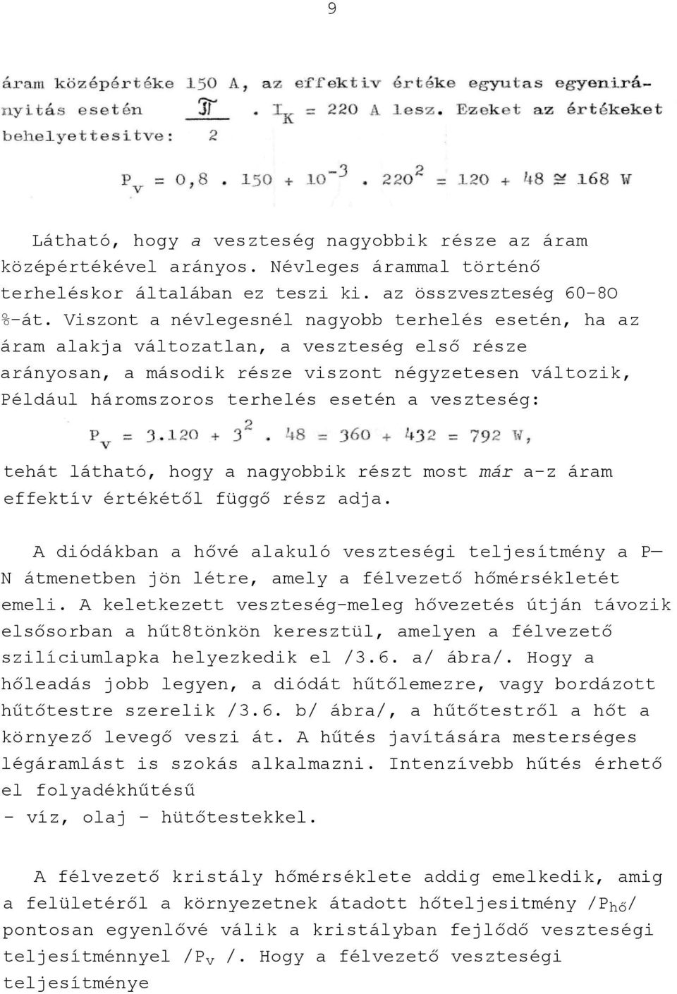 veszteség: tehát látható, hogy a nagyobbik részt most már a-z áram effektív értékétől függő rész adja.