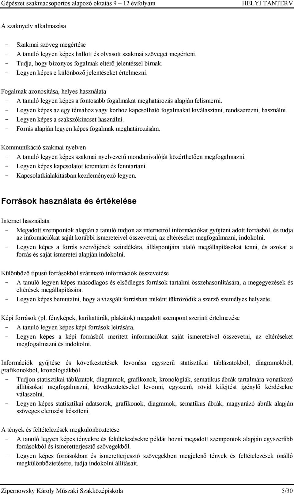 HELYI TANTERV. Gépészet szakmacsoportos alapozó oktatás. Zipernowsky Károly  Műszaki Szakközépiskola Pécs, 48-as tér 2. - PDF Free Download