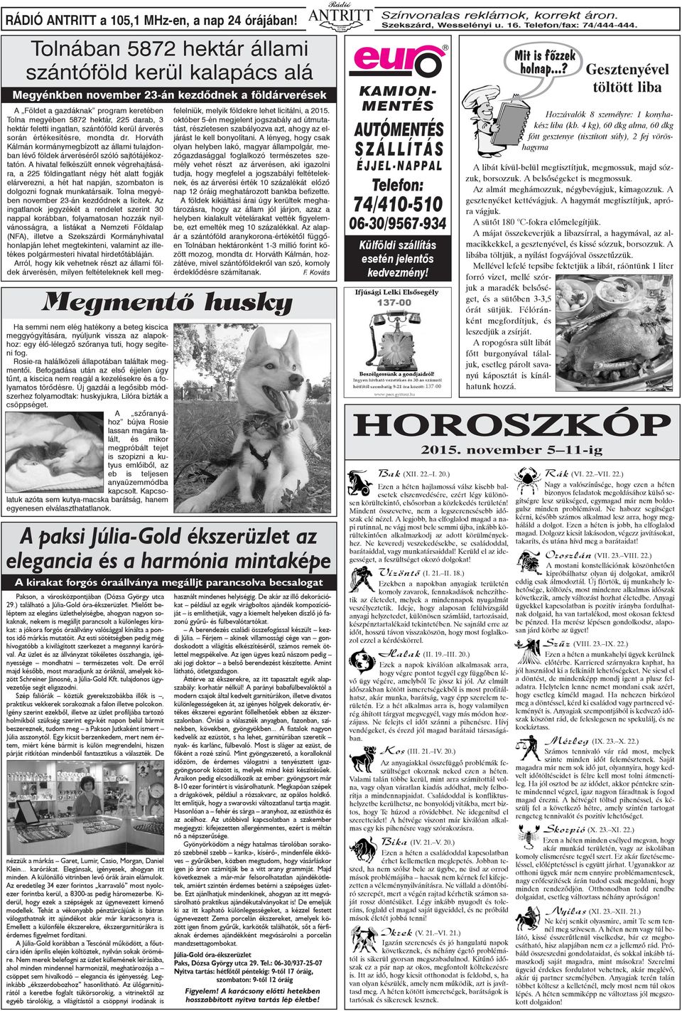 egy élõ-lélegzõ szõranya tuti, hogy segíteni fog. Rosie-ra halálközeli állapotában találtak megmentõi.