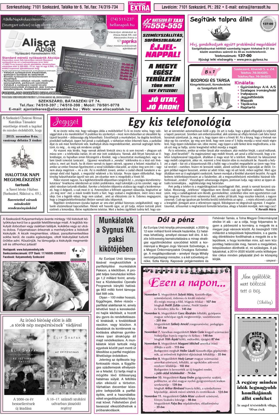 Telefonszámunk: 137-00 Ifjúsági lelki elsõsegély www.pecs.gyitosz.hu A Szekszárd-Újvárosi Római Katolikus Társaskör vezetõsége értesíti a tagokat és minden érdeklõdõt, hogy 2015.