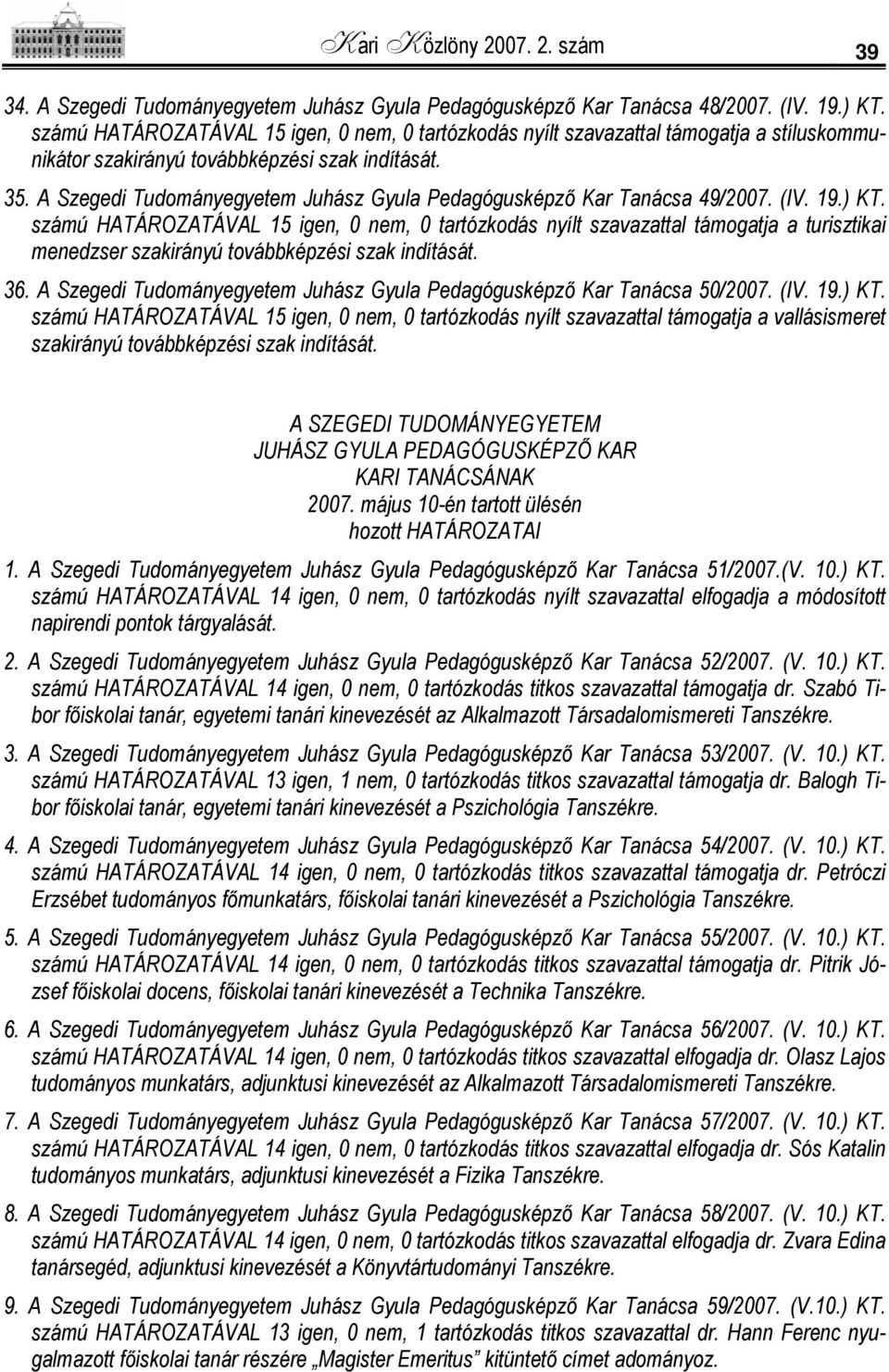 A Szegedi Tudományegyetem Juhász Gyula Pedagógusképző Kar Tanácsa 49/2007. (IV. 19.) KT.