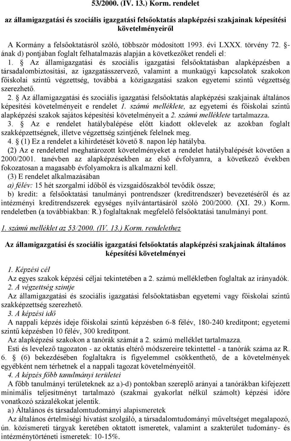 - ának d) pontjában foglalt felhatalmazás alapján a következőket rendeli el: 1.