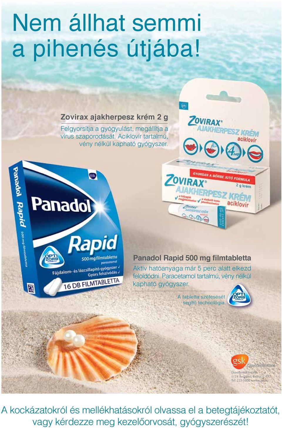 Panadol Rapid 500 mg lmtabletta Aktív hatóanyaga már 5 perc alatt elkezd feloldódni.