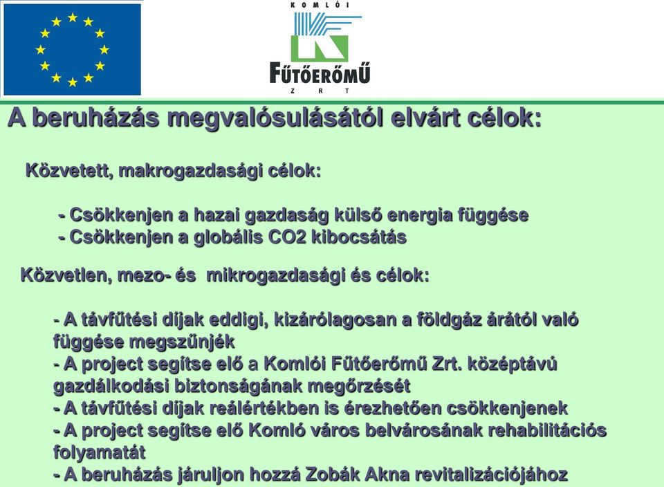 megszűnjék - A project segítse elő a Komlói Fűtőerőmű Zrt.